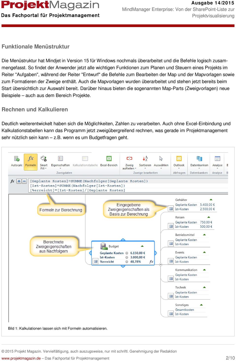 sowie zum Formatieren der Zweige enthält. Auch die Mapvorlagen wurden überarbeitet und stehen jetzt bereits beim Start übersichtlich zur Auswahl bereit.