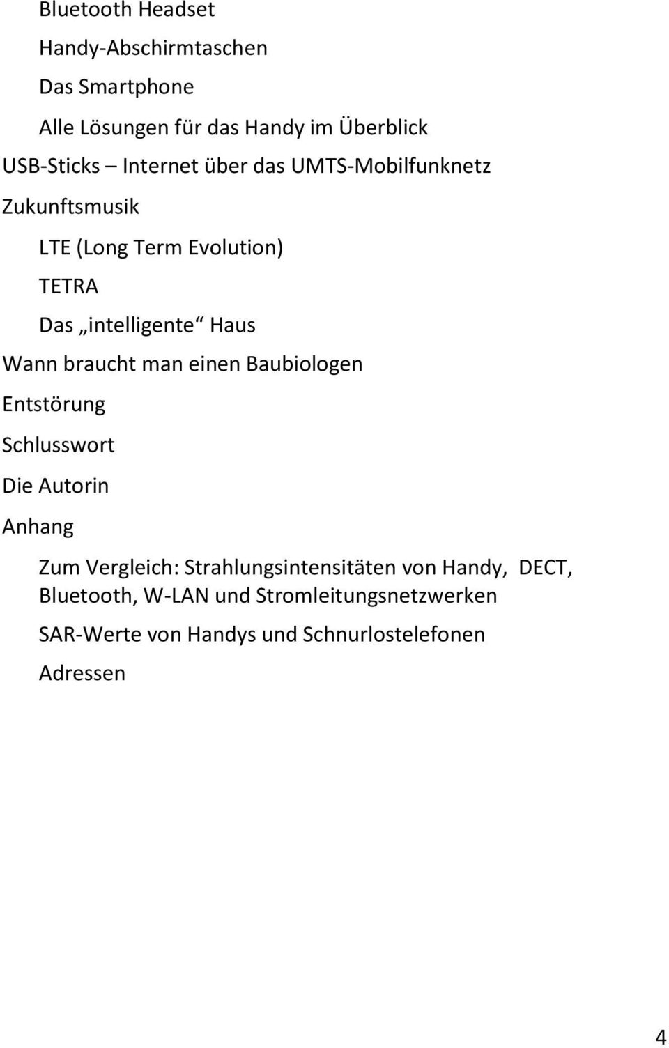 braucht man einen Baubiologen Entstörung Schlusswort Die Autorin Anhang Zum Vergleich: Strahlungsintensitäten