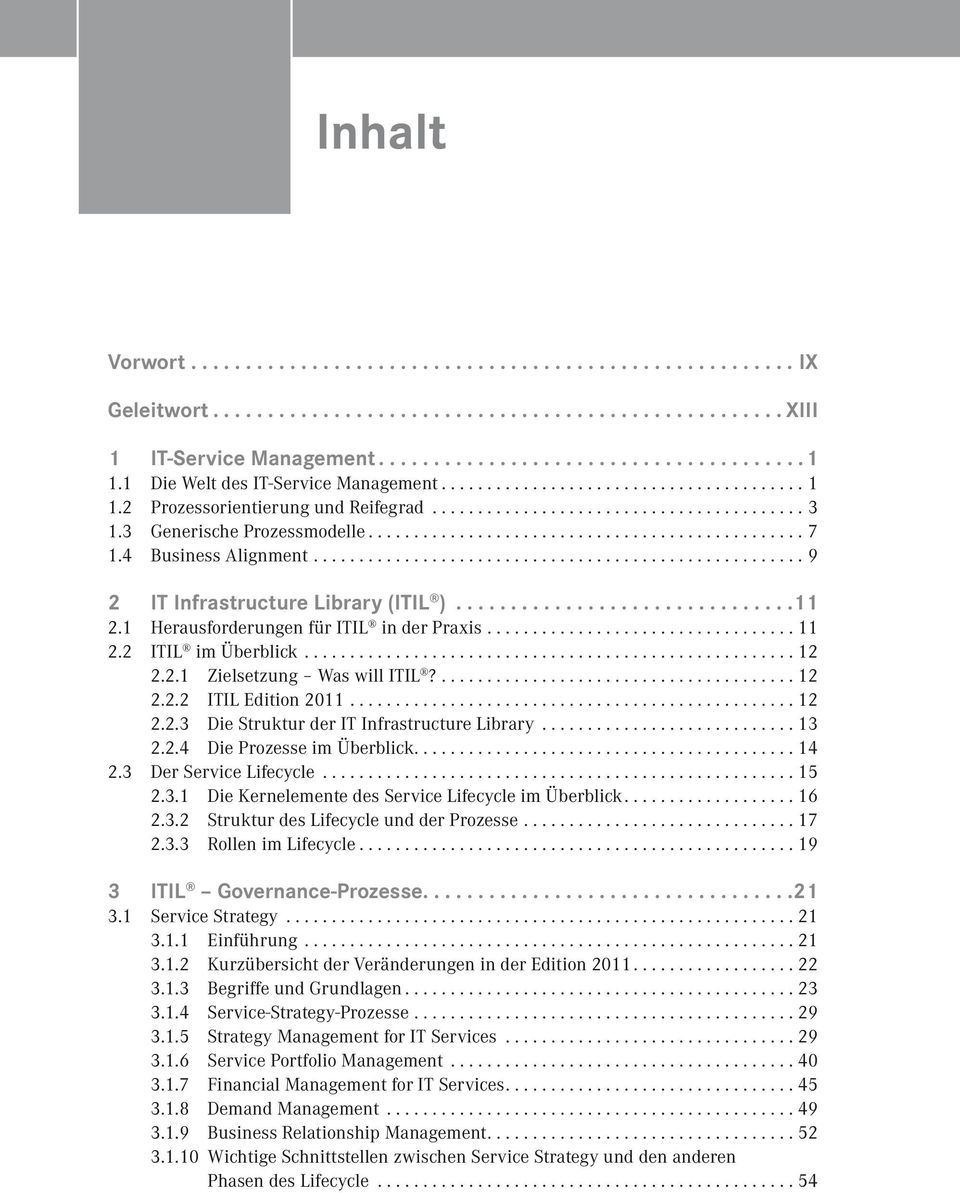 ...12 2.2.2 ITIL Edition 2011...12 2.2.3 Die Struktur der IT Infrastructure Library...13 2.2.4 Die Prozesse im Überblick....14 2.3 Der Service Lifecycle...15 2.3.1 Die Kernelemente des Service Lifecycle im Überblick.