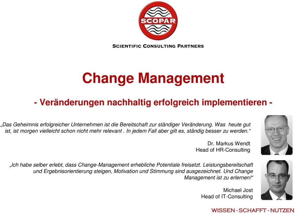 Markus Wendt Head of HR-Consulting Ich habe selber erlebt, dass Change-Management erhebliche Potentiale freisetzt.