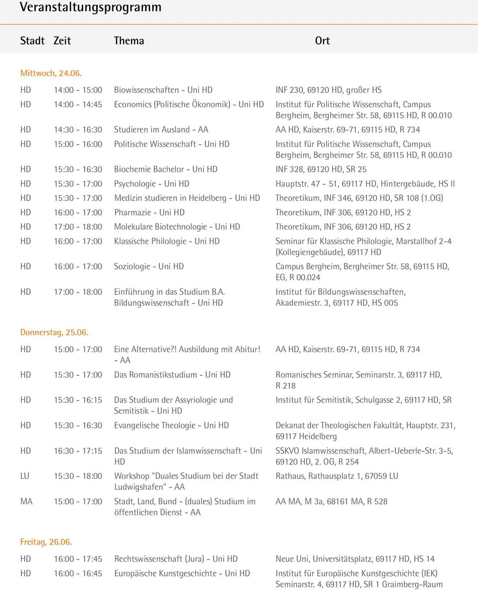 58, 69115 HD, R 00.010 HD 14:30-16:30 Studieren im Ausland - AA AA HD, Kaiserstr.