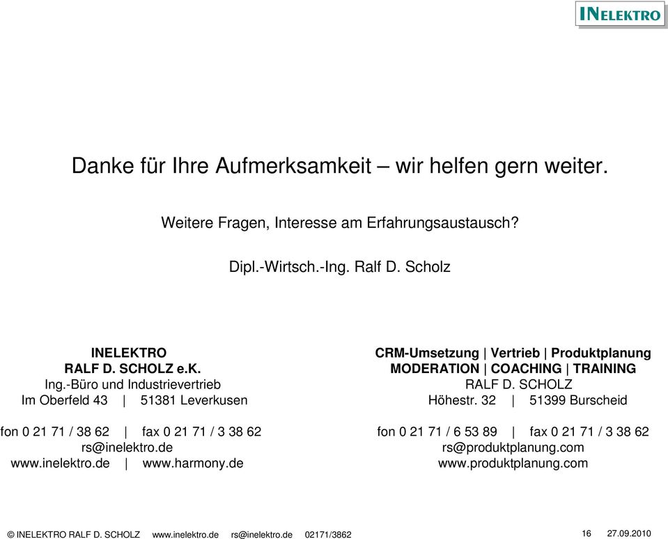 -Büro und Industrievertrieb Im Oberfeld 43 51381 Leverkusen fon 0 21 71 / 38 62 fax 0 21 71 / 3 38 62 rs@inelektro.de www.