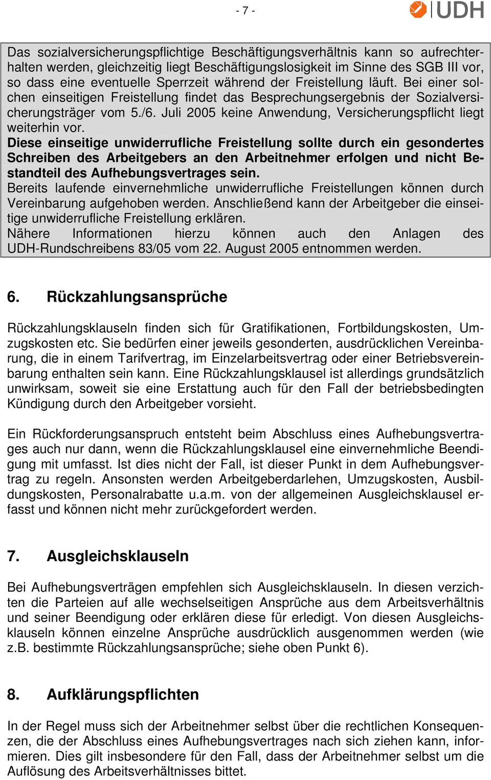 Juli 2005 keine Anwendung, Versicherungspflicht liegt weiterhin vor.