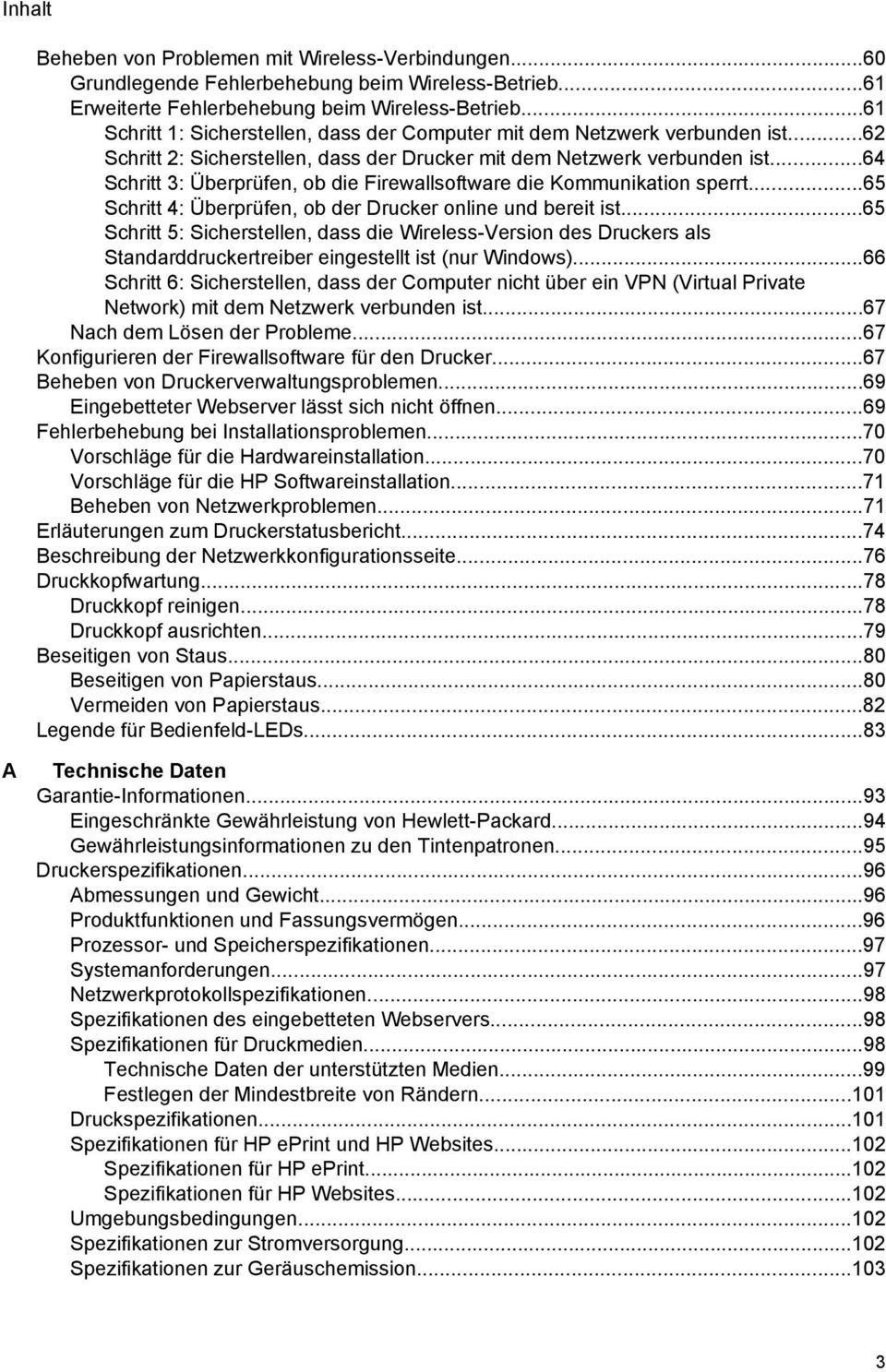 ..64 Schritt 3: Überprüfen, ob die Firewallsoftware die Kommunikation sperrt...65 Schritt 4: Überprüfen, ob der Drucker online und bereit ist.