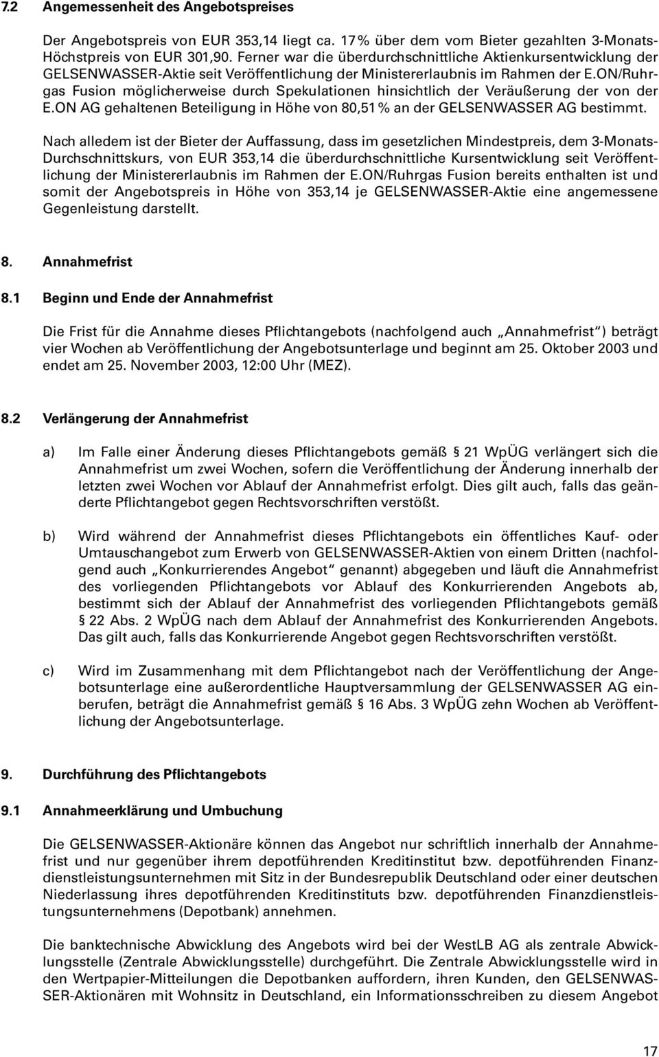 ON/Ruhrgas Fusion möglicherweise durch Spekulationen hinsichtlich der Veräußerung der von der E.ON AG gehaltenen Beteiligung in Höhe von 80,51 % an der GELSENWASSER AG bestimmt.