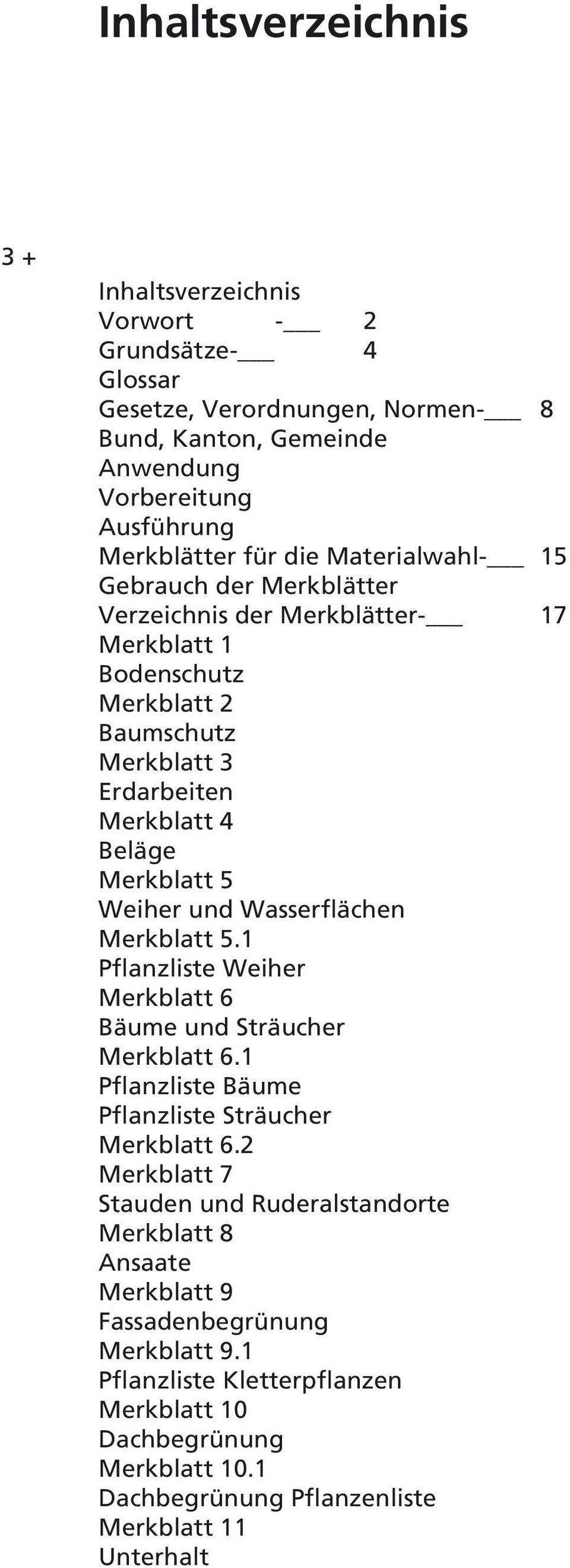 Wasserflächen Merkblatt 5.1 Pflanzliste Weiher Merkblatt 6 Bäume und Sträucher Merkblatt 6.1 Pflanzliste Bäume Pflanzliste Sträucher Merkblatt 6.