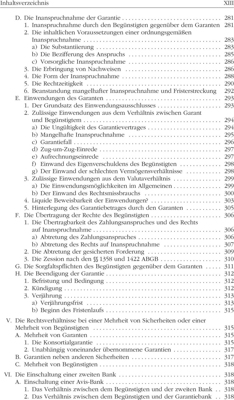 Die Form der Inanspruchnahme... 288 5. Die Rechtzeitigkeit...... 290 6. Beanstandung mangelhafter Inanspruchnahme und Fristerstreckung 292 E. Einwendungen des Garanten....... 293 1.