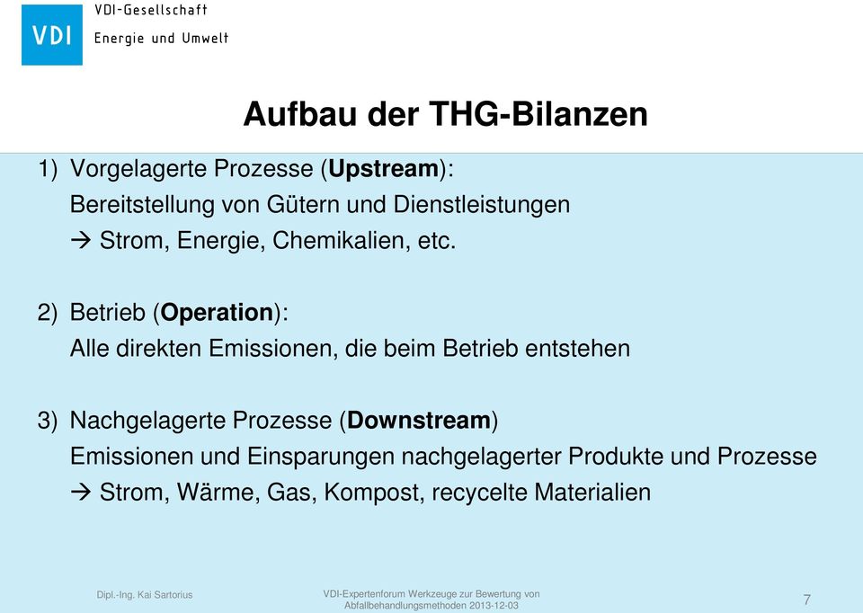 2) Betrieb (Operation): Alle direkten Emissionen, die beim Betrieb entstehen 3) Nachgelagerte