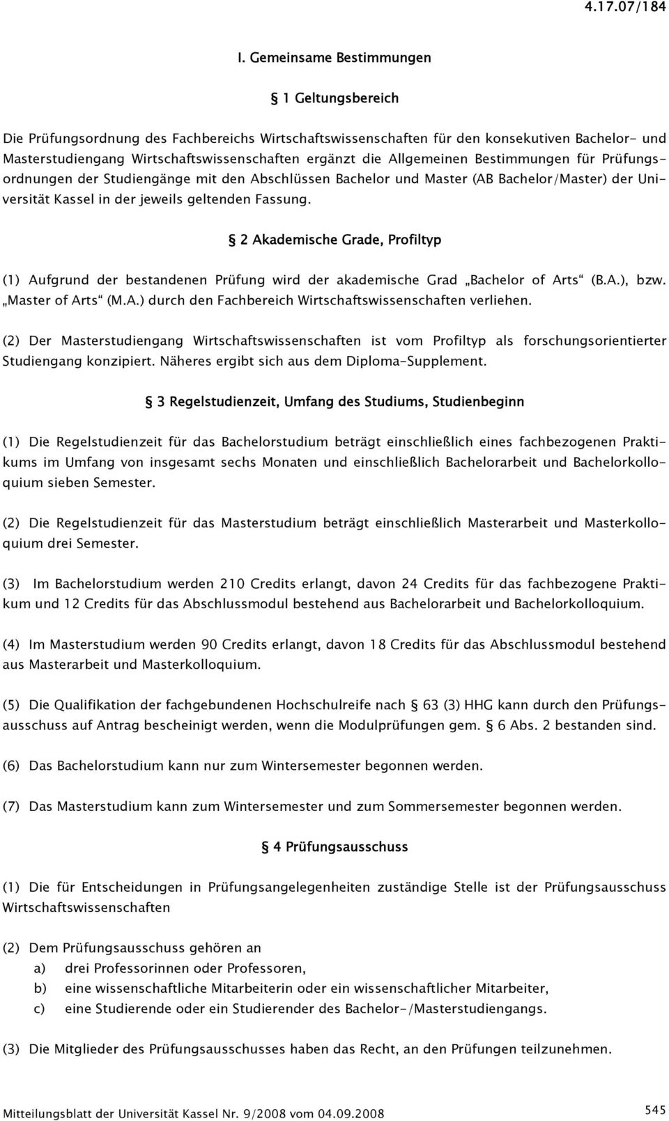 2 Akademische Grade, Profiltyp (1) Aufgrund der bestandenen Prüfung wird der akademische Grad Bachelor of Arts (B.A.), bzw. Master of Arts (M.A.) durch den Fachbereich Wirtschaftswissenschaften verliehen.