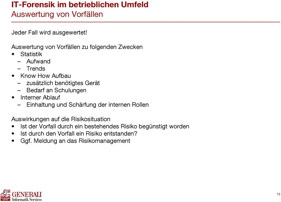 Gerät Bedarf an Schulungen Interner Ablauf Einhaltung und Schärfung der internen Rollen Auswirkungen auf die