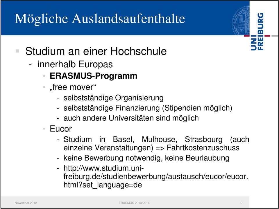 Basel, Mulhouse, Strasbourg (auch einzelne Veranstaltungen) => Fahrtkostenzuschuss - keine Bewerbung notwendig, keine