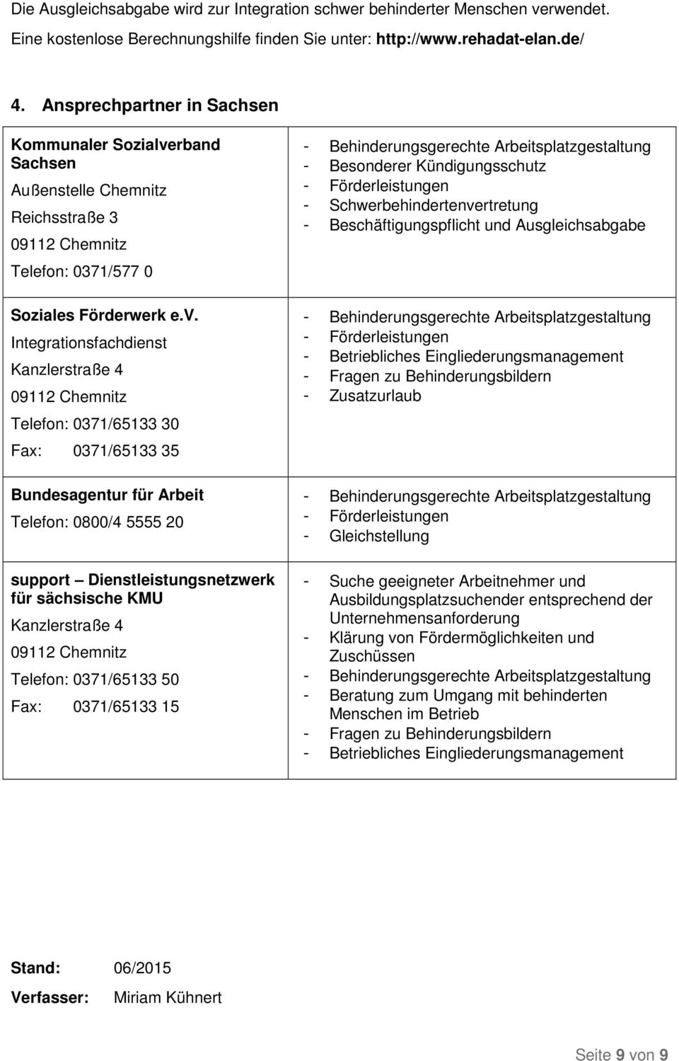 rband Sachsen Außenstelle Chemnitz Reichsstraße 3 09112 Chemnitz Telefon: 0371/577 0 Soziales Förderwerk e.v.