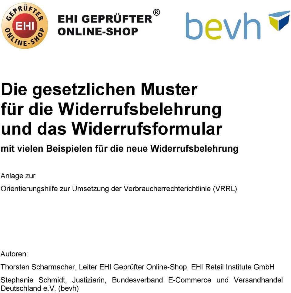Verbraucherrechterichtlinie (VRRL) Autoren: Thorsten Scharmacher, Leiter EHI Geprüfter Online-Shop,