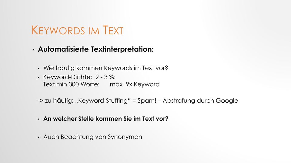 Keyword-Dichte: 2-3 %: Text min 300 Worte: max 9x Keyword -> zu