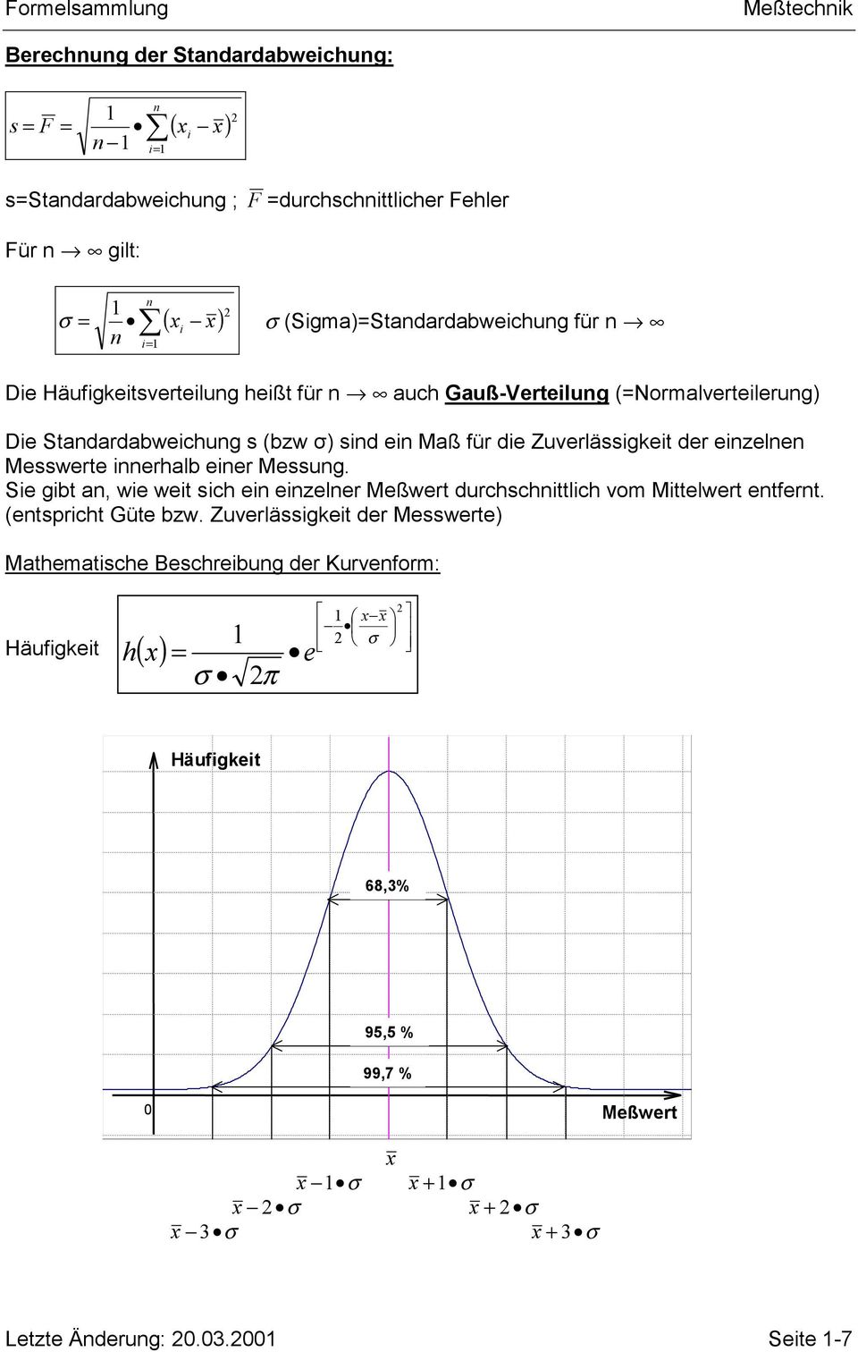 ierhalb eier Messg. Sie gibt a, wie weit sich ei eizeler Meßwert drchschittlich vom Mittelwert etert. (etspricht Güte bzw.