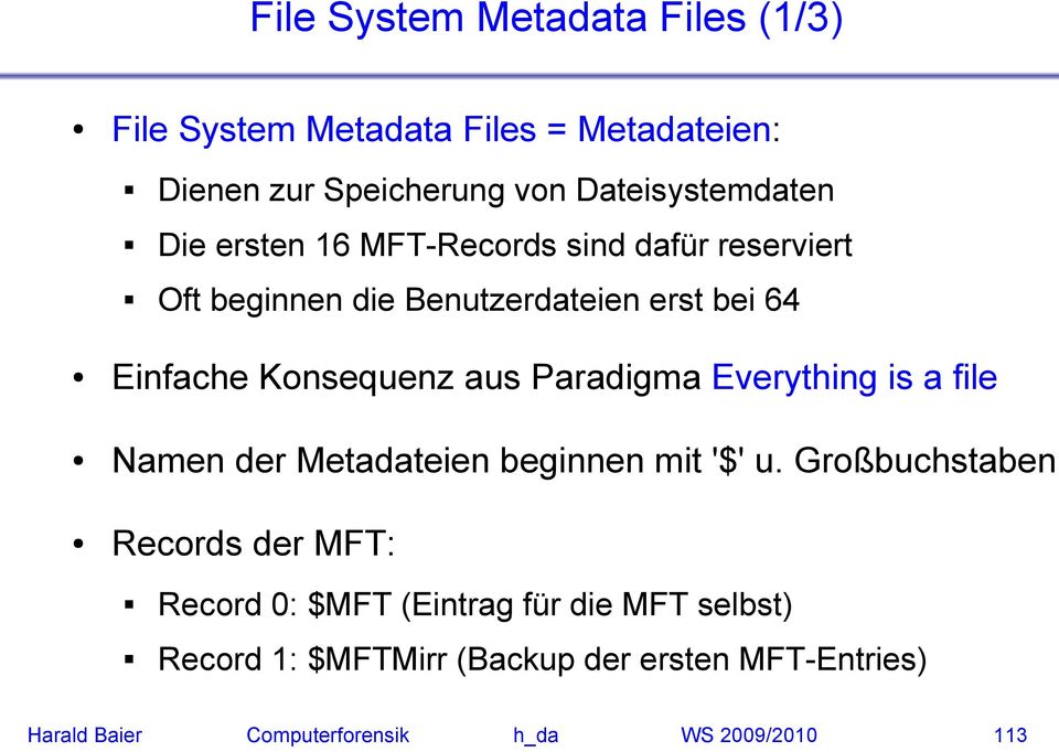 Paradigma Everything is a file Namen der Metadateien beginnen mit '$' u.