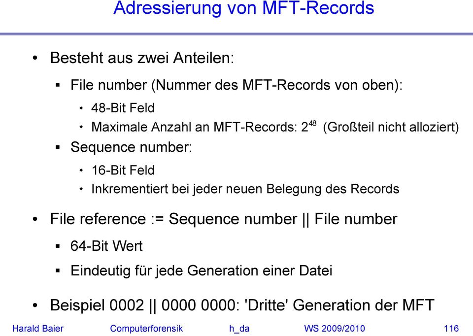jeder neuen Belegung des Records File reference := Sequence number File number 64-Bit Wert Eindeutig für jede