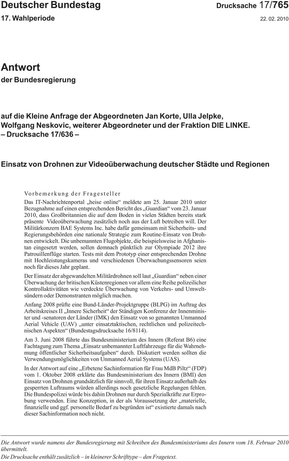 Drucksache 17/636 Einsatz von Drohnen zur Videoüberwachung deutscher Städte und Regionen Vorbemerkung der Fragesteller DasIT-Nachrichtenportal heiseonline meldeteam25.