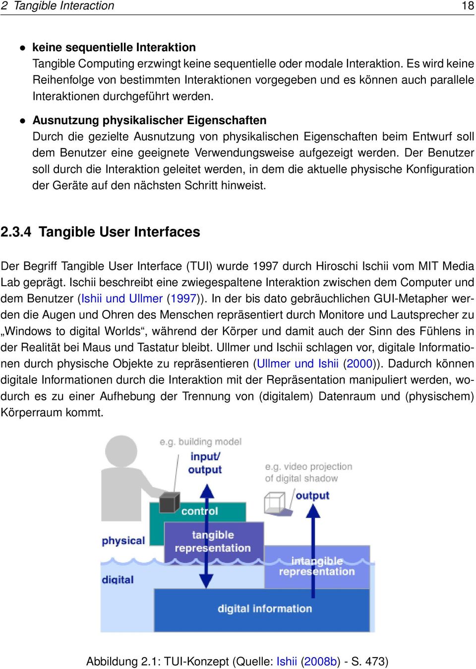 Ausnutzung physikalischer Eigenschaften Durch die gezielte Ausnutzung von physikalischen Eigenschaften beim Entwurf soll dem Benutzer eine geeignete Verwendungsweise aufgezeigt werden.