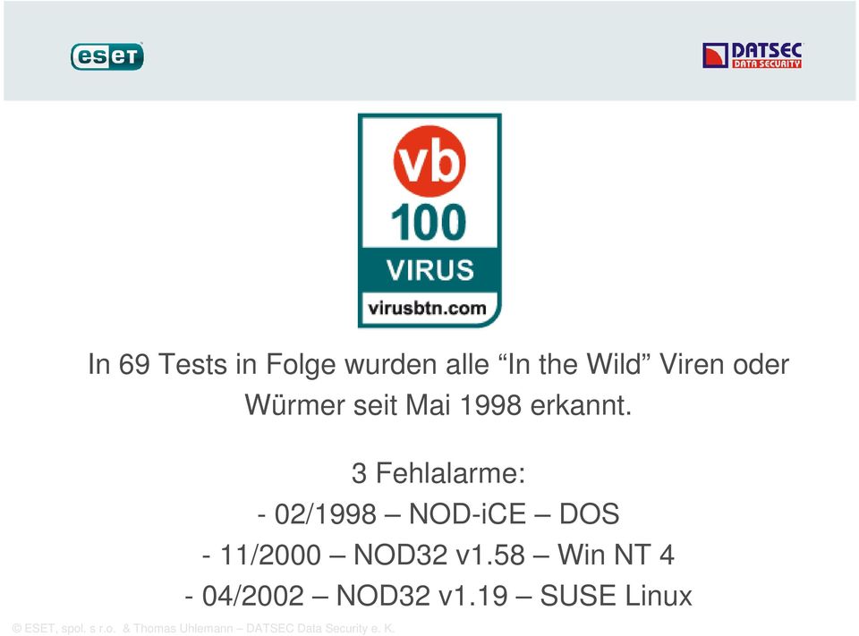 3 Fehlalarme: - 02/1998 NOD-iCE DOS - 11/2000