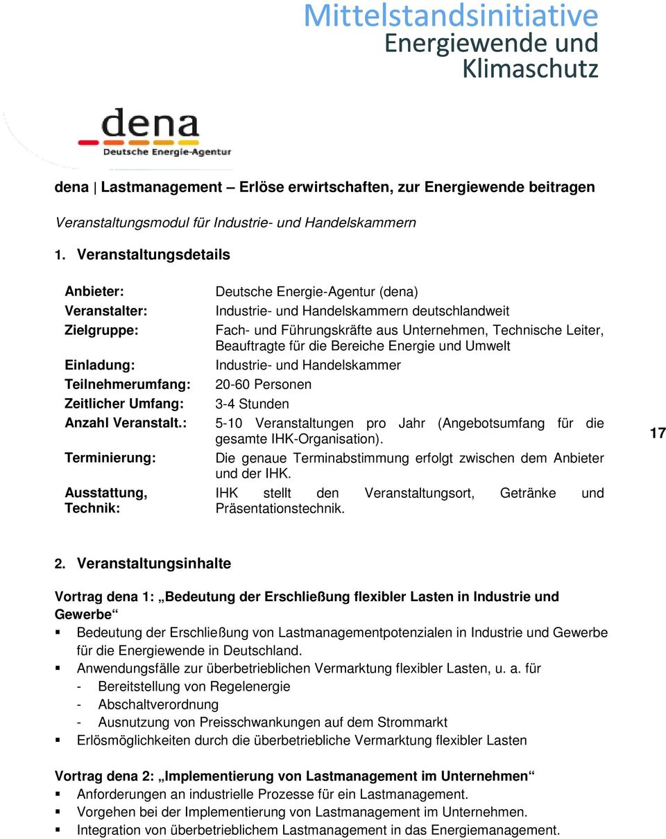 : Terminierung: Ausstattung, Technik: Deutsche Energie-Agentur (dena) Industrie- und Handelskammern deutschlandweit Fach- und Führungskräfte aus Unternehmen, Technische Leiter, Beauftragte für die