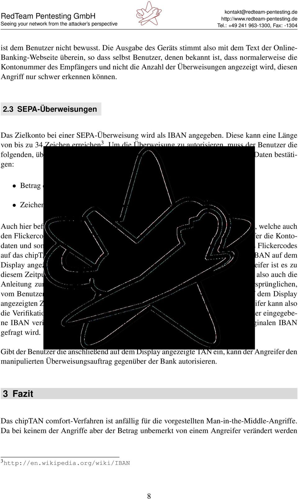 Anzahl der Überweisungen angezeigt wird, diesen Angriff nur schwer erkennen können. 2.3 SEPA-Überweisungen Das Zielkonto bei einer SEPA-Überweisung wird als IBAN angegeben.