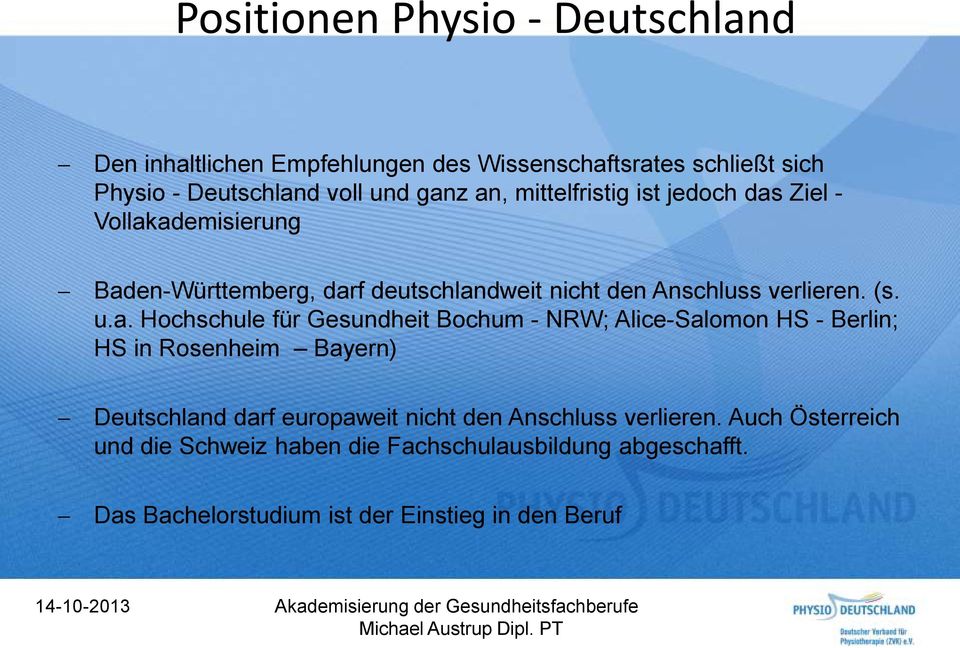 a. Hochschule für Gesundheit Bochum - NRW; Alice-Salomon HS - Berlin; HS in Rosenheim Bayern) Deutschland darf europaweit nicht den