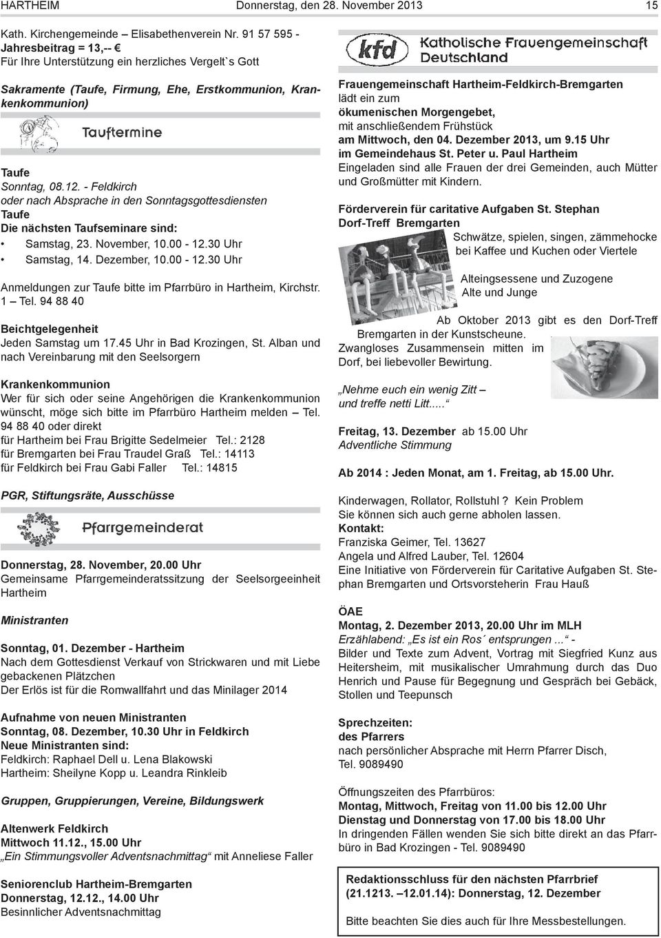 - Feldkirch oder nach Absprache in den Sonntagsgottesdiensten Taufe Die nächsten Taufseminare sind: Samstag, 23. November, 10.00-12.