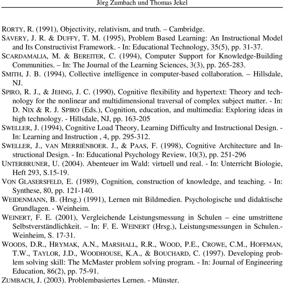 (1994), Computer Support for Knowledge-Building Communities. In: The Journal of the Learning Sciences, 3(3), pp. 265-283. SMITH, J. B. (1994), Collective intelligence in computer-based collaboration.