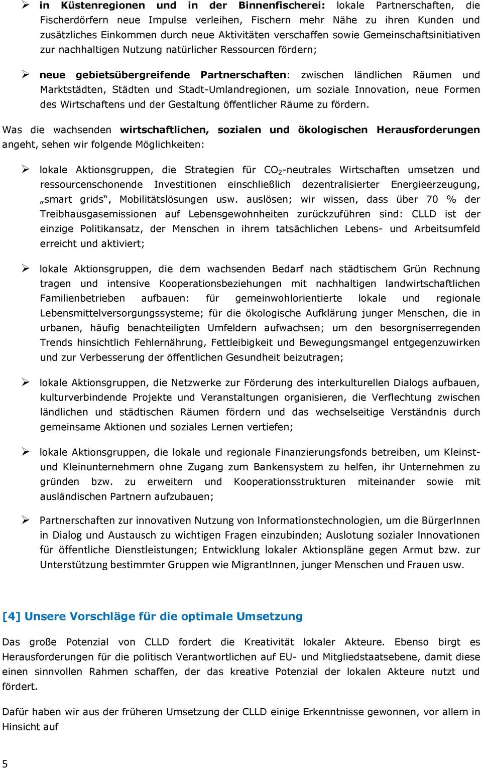 Stadt-Umlandregionen, um soziale Innovation, neue Formen des Wirtschaftens und der Gestaltung öffentlicher Räume zu fördern.