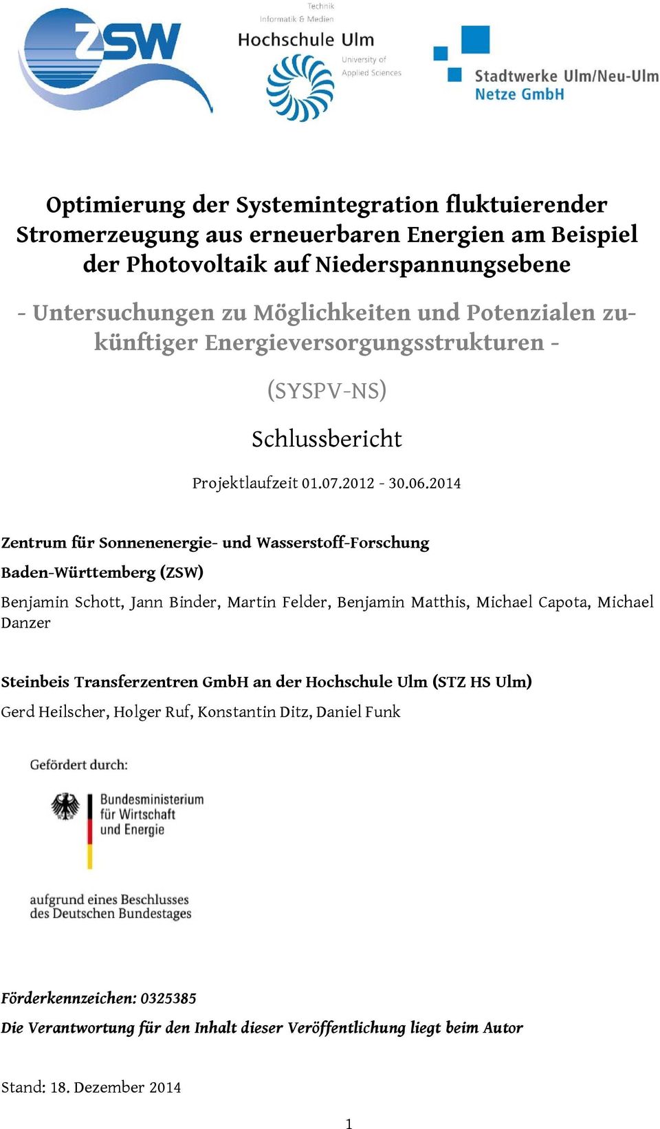 2014 Zentrum für Sonnenenergie- und Wasserstoff-Forschung Baden-Württemberg (ZSW) Benjamin Schott, Jann Binder, Martin Felder, Benjamin Matthis, Michael Capota, Michael Danzer