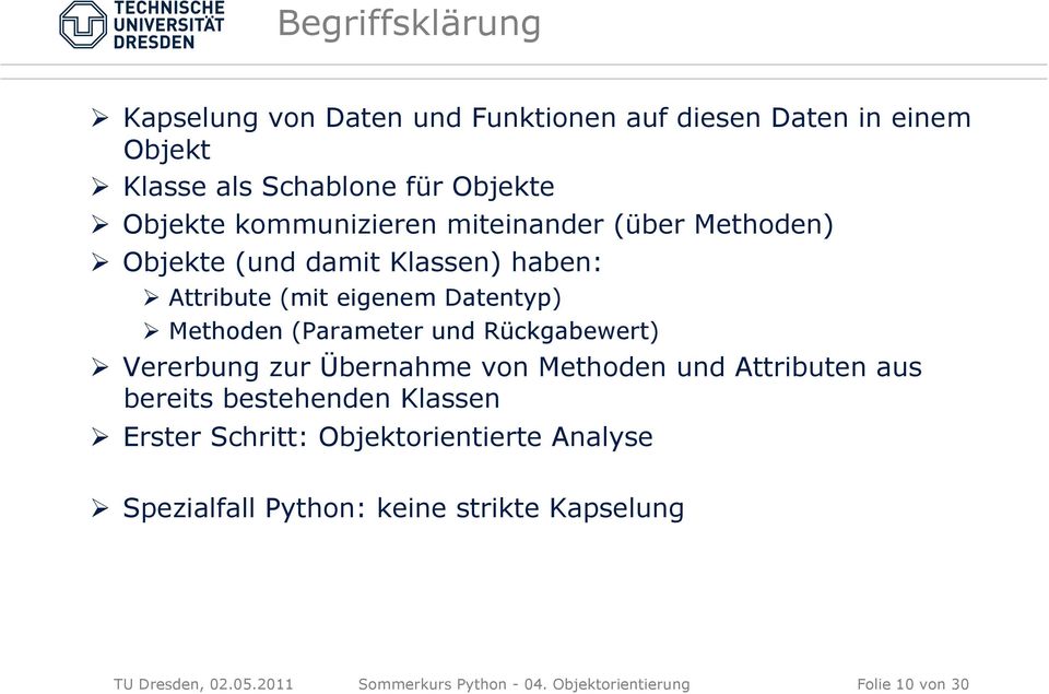 und Rückgabewert) Vererbung zur Übernahme von Methoden und Attributen aus bereits bestehenden Klassen Erster Schritt: