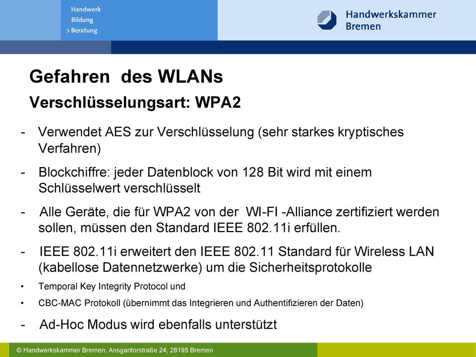 Standard IEEE 802.11i erfüllen. - IEEE 802.11i erweitert den IEEE 802.