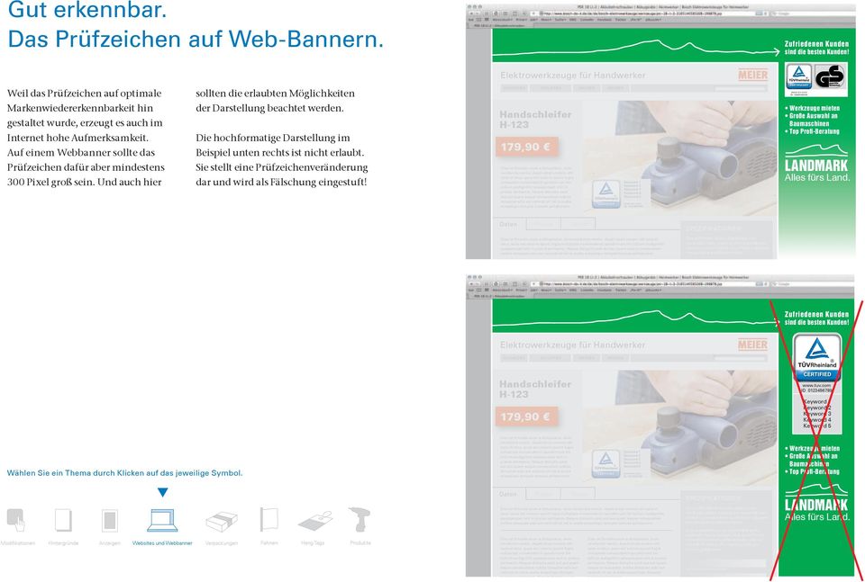 Auf einem Webbanner sollte das Prüfzeichen dafür aber mindestens 300 Pixel groß sein. Und auch hier sollten die erlaubten Möglichkeiten der Darstellung beachtet werden.