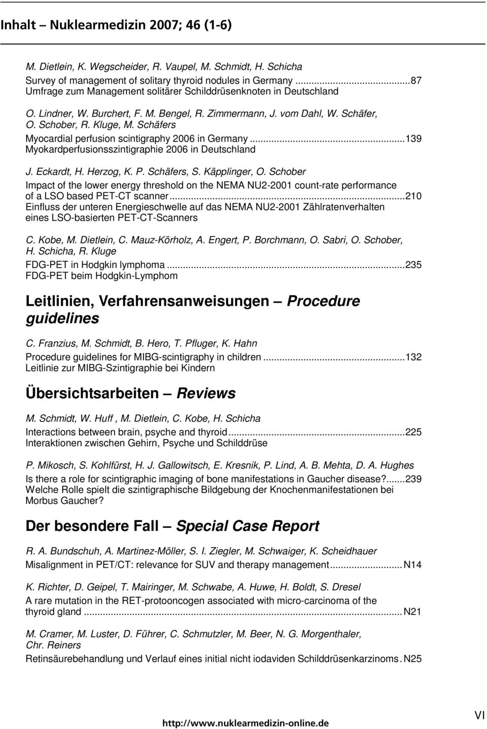 ..139 Myokardperfusionsszintigraphie 2006 in Deutschland J. Eckardt, H. Herzog, K. P. Schäfers, S. Käpplinger, O.