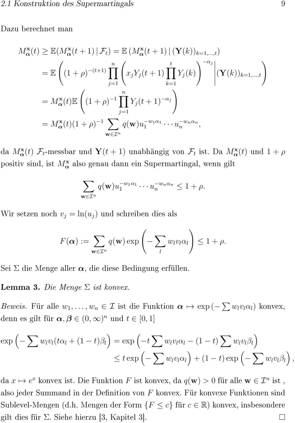 Da M x α(t) und + ρ positiv sind, ist M x α also genau dann ein Supermartingal, wenn gilt q(w)u wα u wnαn n + ρ.