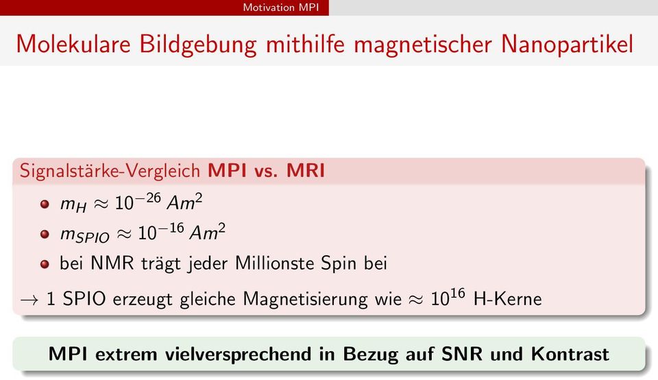 MRI m H 10 26 Am 2 m SPIO 10 16 Am 2 bei NMR trägt jeder Millionste Spin