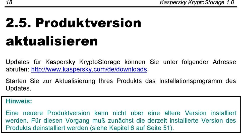 kaspersky.com/de/downloads. Starten Sie zur Aktualisierung Ihres Produkts das Installationsprogramm des Updates.
