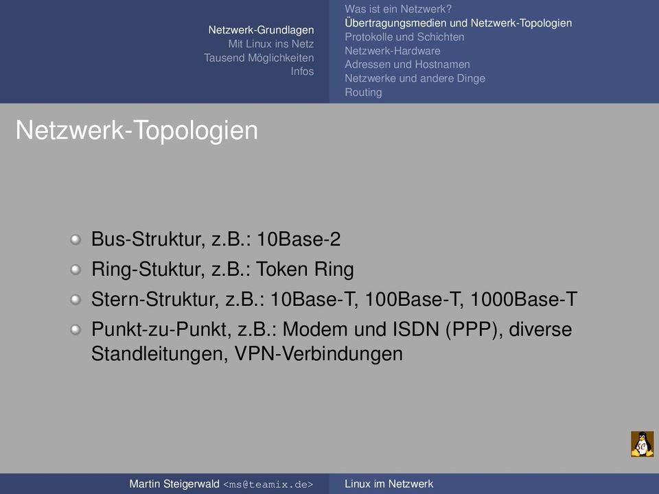und Hostnamen Netzwerke und andere Dinge Routing Netzwerk-Topologien Bus-Struktur, z.b.