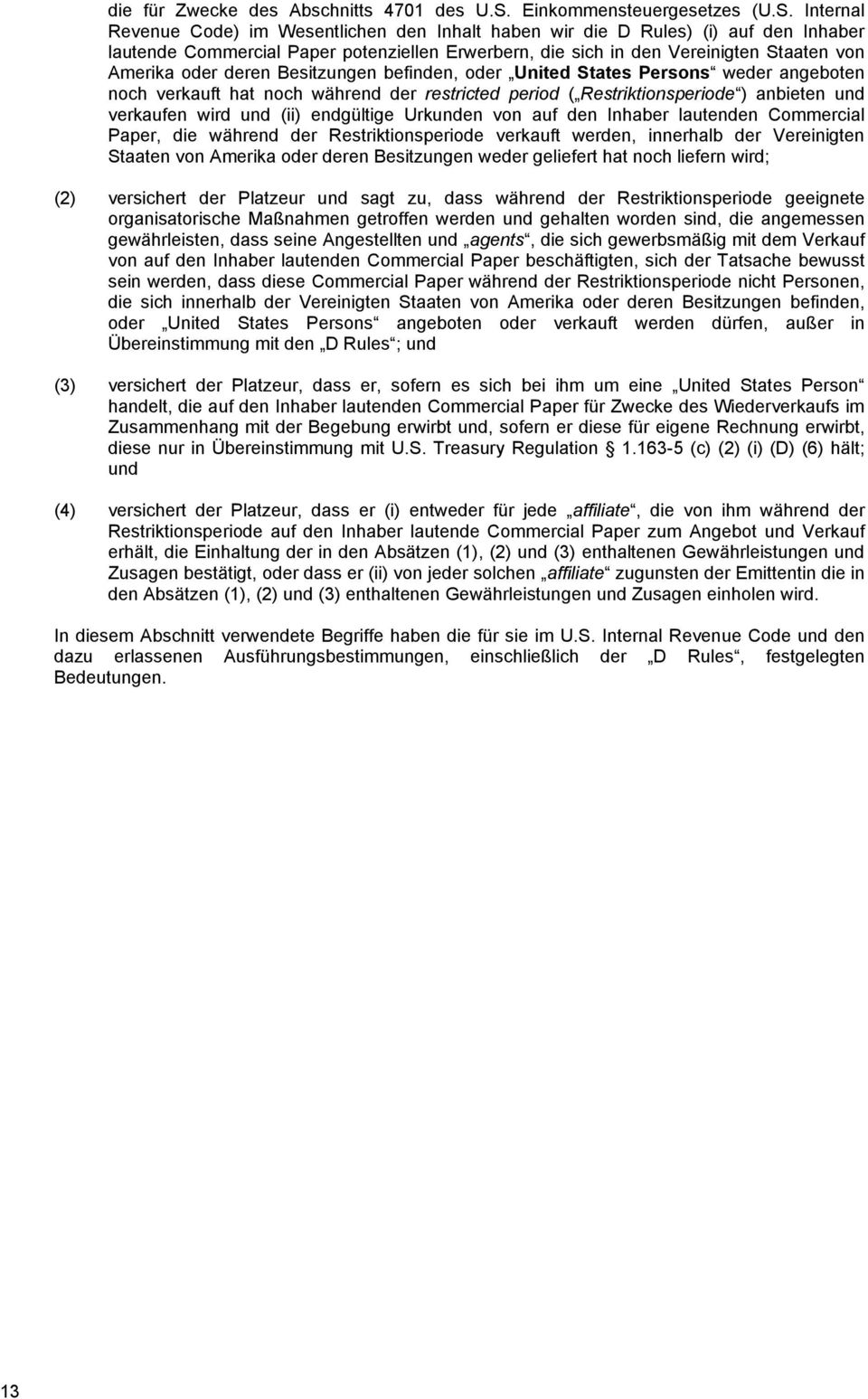 Internal Revenue Code) im Wesentlichen den Inhalt haben wir die D Rules) (i) auf den Inhaber lautende Commercial Paper potenziellen Erwerbern, die sich in den Vereinigten Staaten von Amerika oder