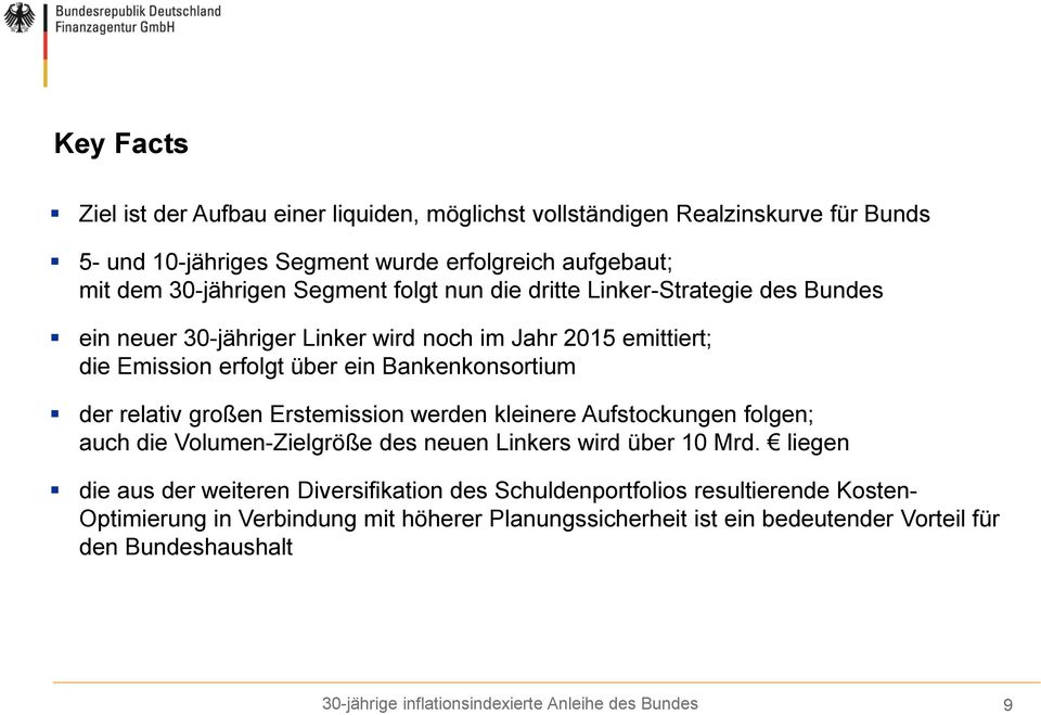 Bankenkonsortium der relativ großen Erstemission werden kleinere Aufstockungen folgen; auch die Volumen-Zielgröße des neuen Linkers wird über 10 Mrd.