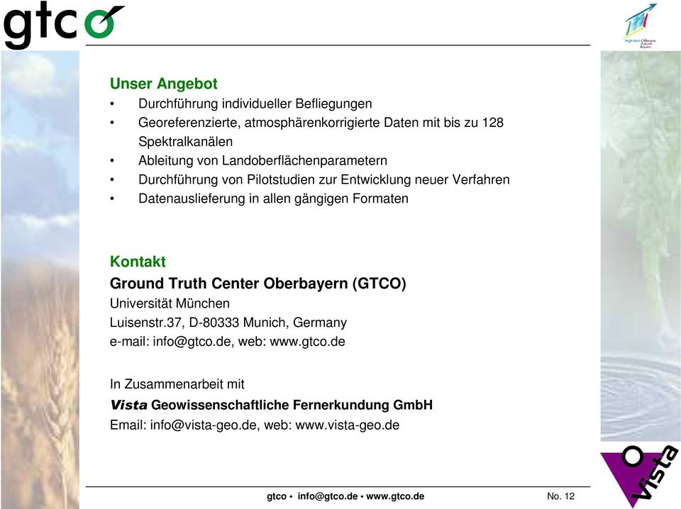 Ground Truth Center Oberbayern (GTCO) Universität München Luisenstr.37, D-80333 Munich, Germany e-mail: info@gtco.
