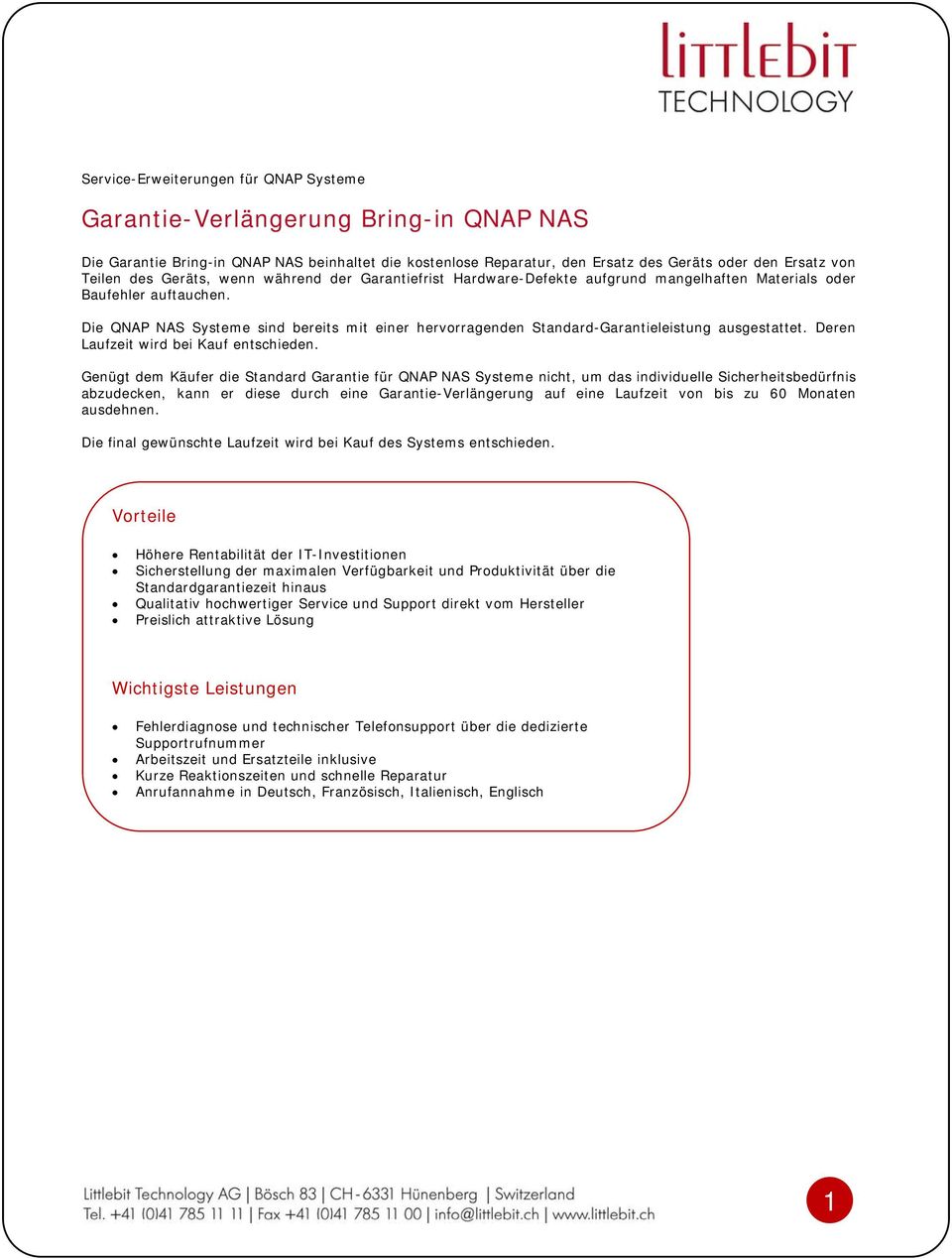 Die QNAP NAS Systeme sind bereits mit einer hervorragenden Standard-Garantieleistung ausgestattet. Deren Laufzeit wird bei Kauf entschieden.