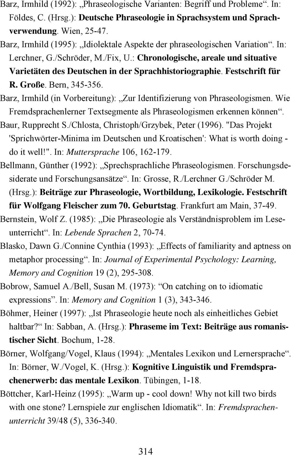 : Chronologische, areale und situative Varietäten des Deutschen in der Sprachhistoriographie. Festschrift für R. Große. Bern, 345-356.