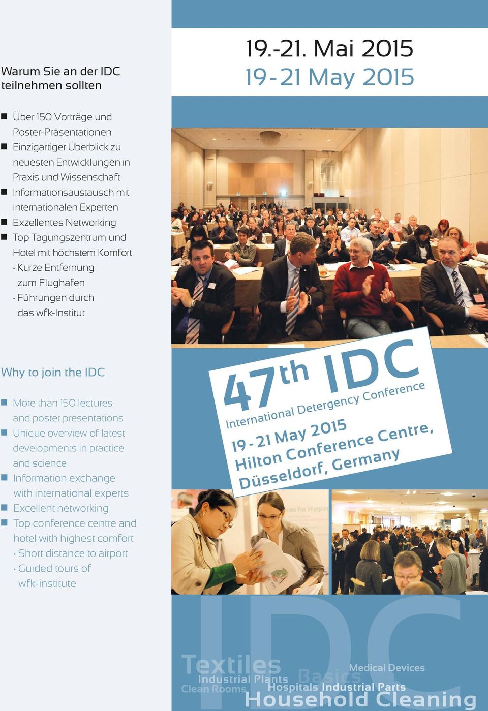 Experten Exzellentes Networking Top Tagungszentrum und Hotel mit höchstem Komfort Kurze Entfernung zum Flughafen Führungen durch das wfk-institut Why to join the IDC More than 150 lectures