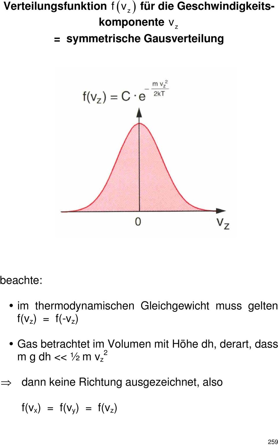 gelten f(v z ) = f(-v z ) Gas betrachtet im Volumen mit Höhe dh, derart, dass