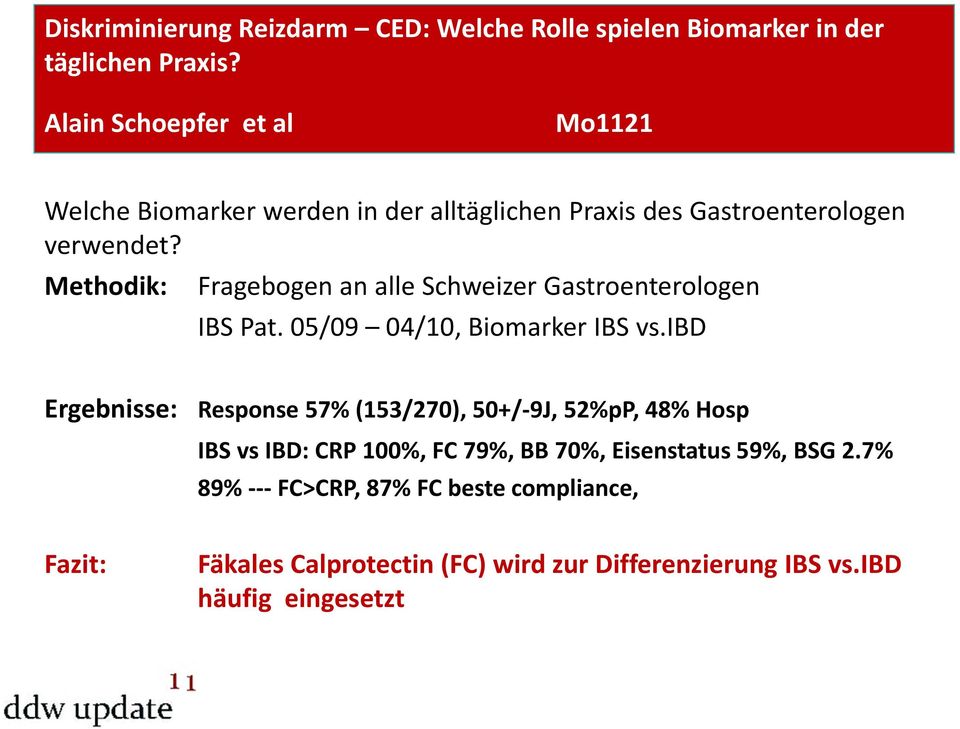 Methodik: Fragebogen an alle Schweizer Gastroenterologen IBS Pat. 05/09 04/10, Biomarker IBS vs.