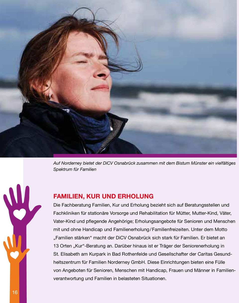 ohne Handicap und Familienerholung / Familienfreizeiten. Unter dem Motto Familien stärken macht der DiCV Osnabrück sich stark für Familien. Er bietet an 13 Orten Kur -Beratung an.