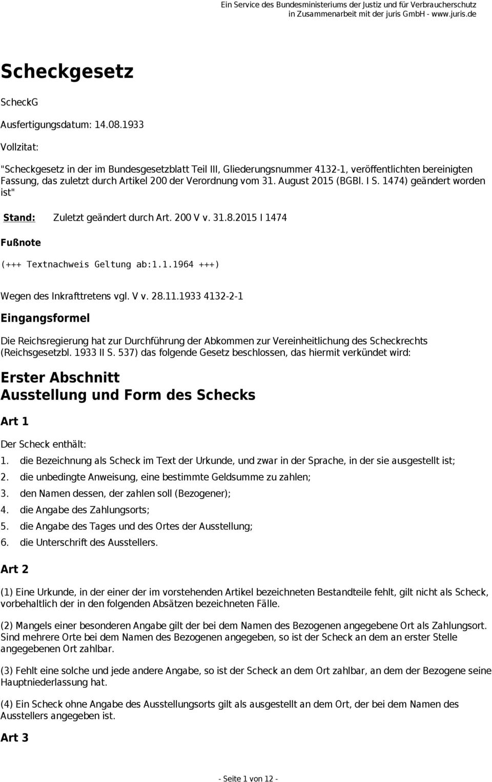 August 2015 (BGBl. I S. 1474) geändert worden ist" Stand: Zuletzt geändert durch Art. 200 V v. 31.8.2015 I 1474 Fußnote (+++ Textnachweis Geltung ab:1.1.1964 +++) Wegen des Inkrafttretens vgl. V v. 28.