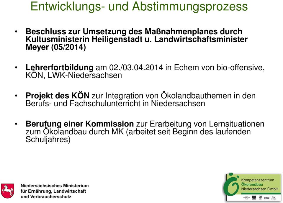 2014 in Echem von bio-offensive, KÖN, LWK-Niedersachsen Projekt des KÖN zur Integration von Ökolandbauthemen in den